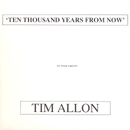 Ten Thousand Years From Now - Tim Allon